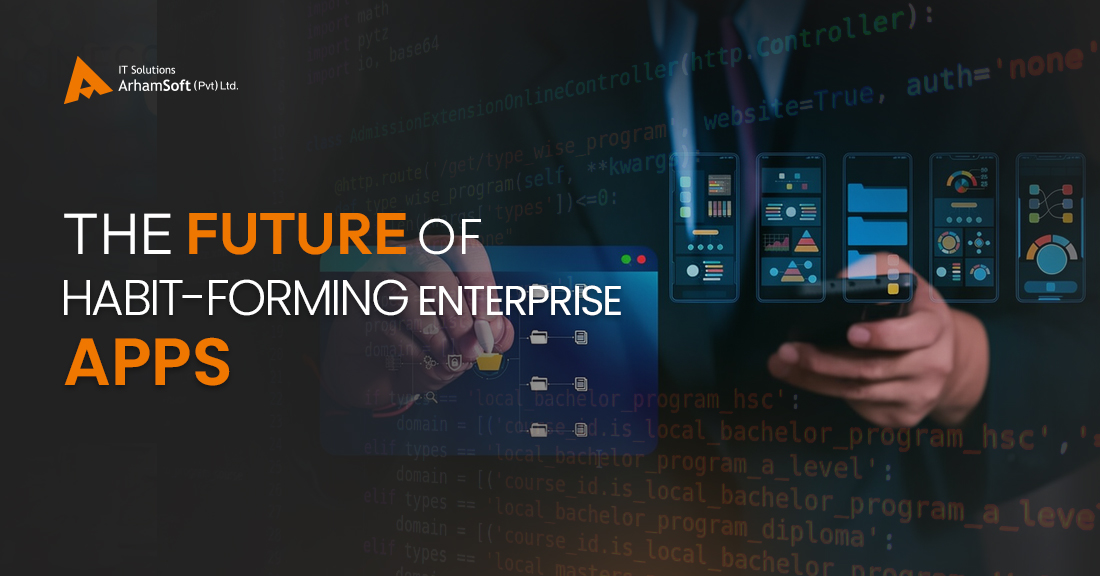 The Future of Enterprise App Development is The Habit-Forming Technology
