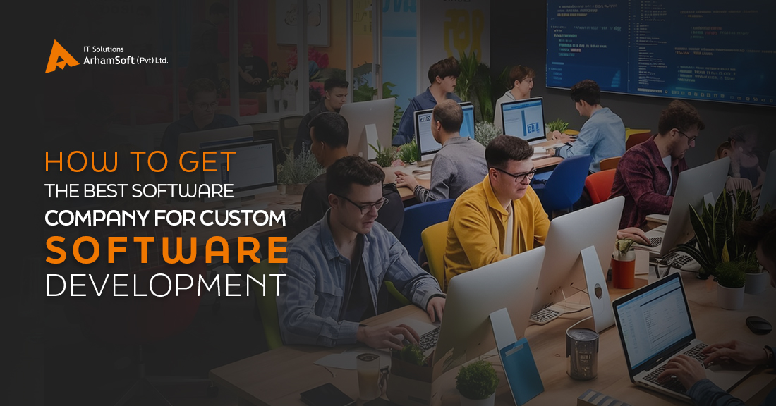 How to Get the Best Software Development Company for Customized Software Development