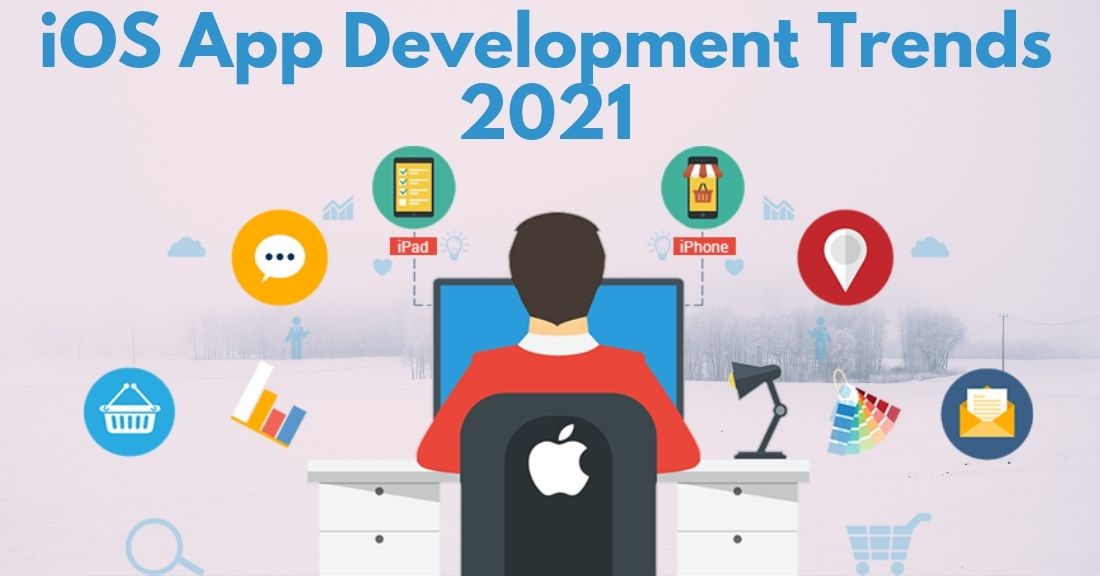 iOS App Development Trends 2021