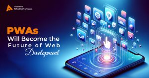 PWAs will Become the Future of Web Development