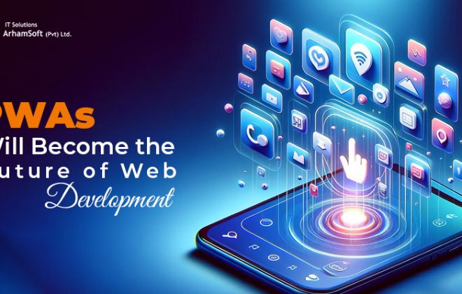 PWAs will Become the Future of Web Development