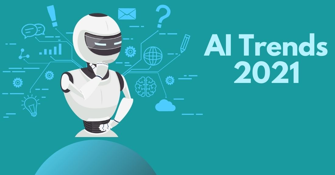 AI Trends to Watch Accelerating in 2021