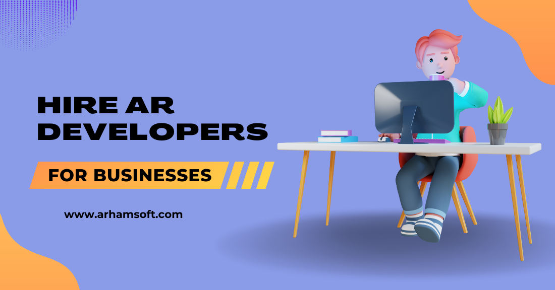 AR Developers for Hire: Tips for Businesses to Watch Out Before Entering 2023
