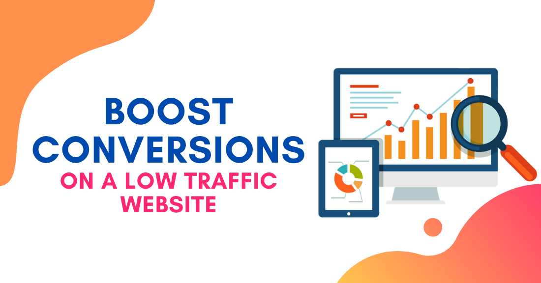How To Acquire Conversions In Case Of A Low Traffic Website?