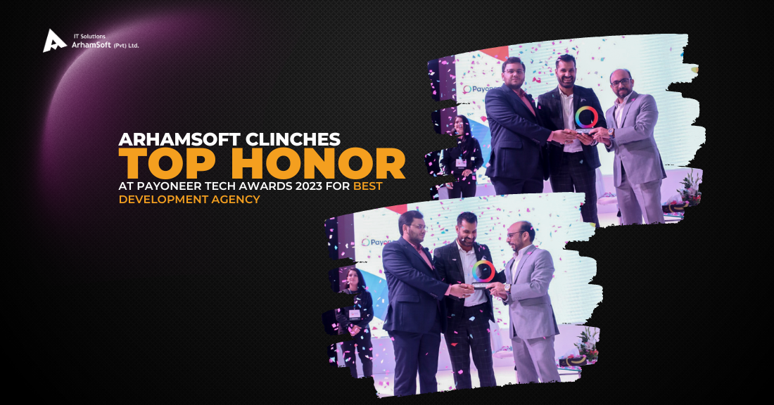 ArhamSoft (Pvt) Ltd Clinches Top Honor at Payoneer Tech Awards 2023 for Best Development Agency