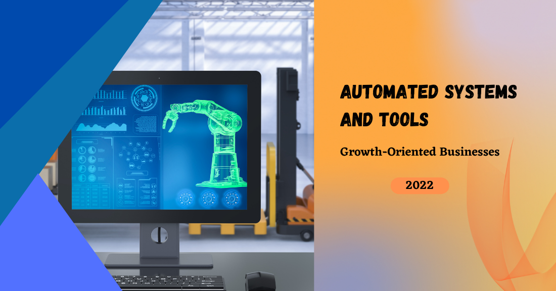 Top 5 Automated Systems and Tools Growth-Oriented Businesses Should Know in 2022