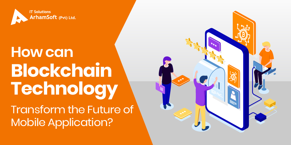 Blockchain Technology Transform the Future of Mobile Applications