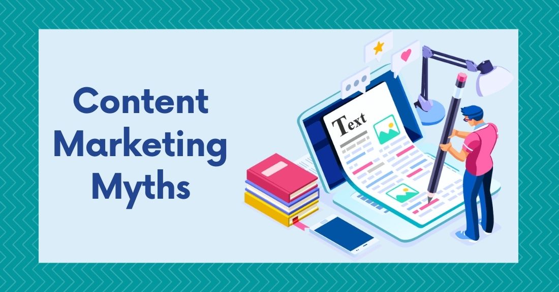 Don’t Fall For These Content Marketing Myths