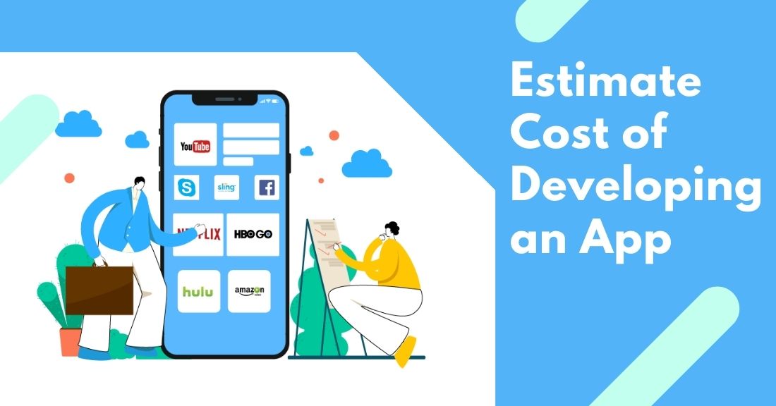 What Factors to Consider to Estimate Cost of Developing an App?