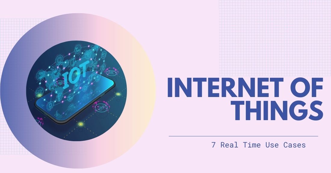Internet of Things – 7 Real Time Use Cases