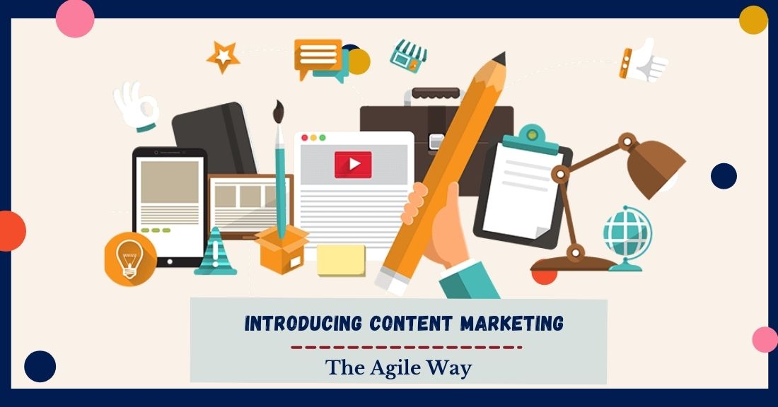 Introducing Content Marketing The Agile Way
