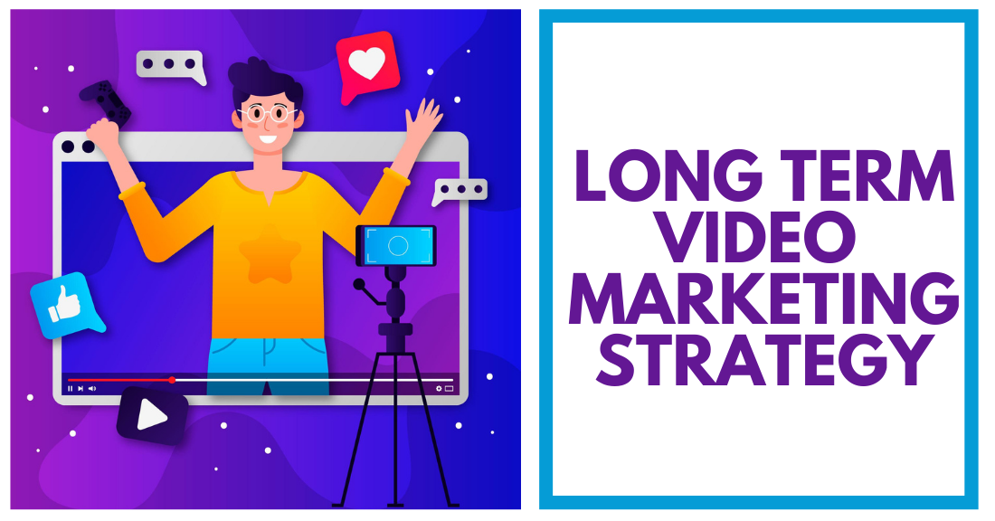 How to Plan Long-term Video Marketing Strategy?