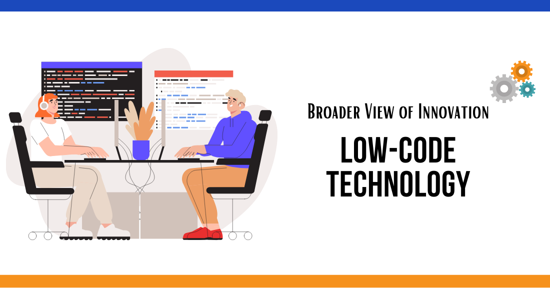 How Low-Code Technology Paves The Way Towards a Broader View of Innovation? 