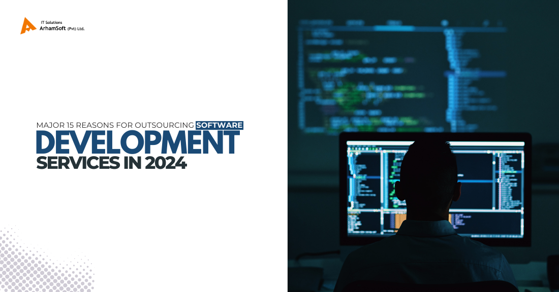 Top 15 Essential Reasons To outsource software development services in 2024