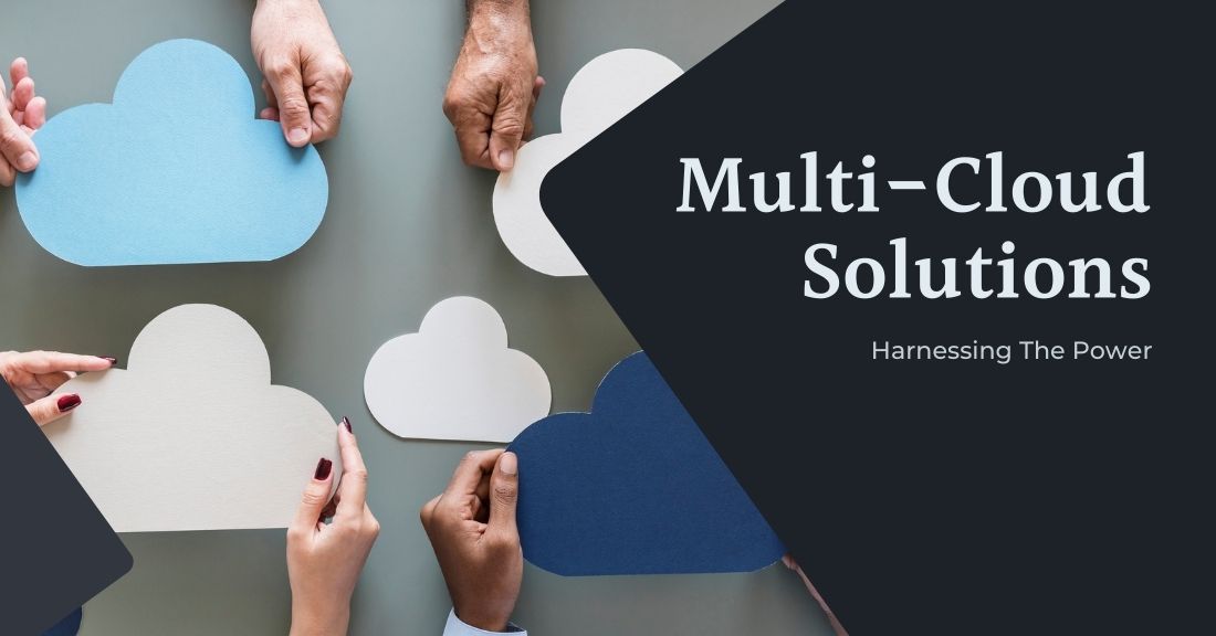 Harnessing The Power Of Multi-Cloud Solutions