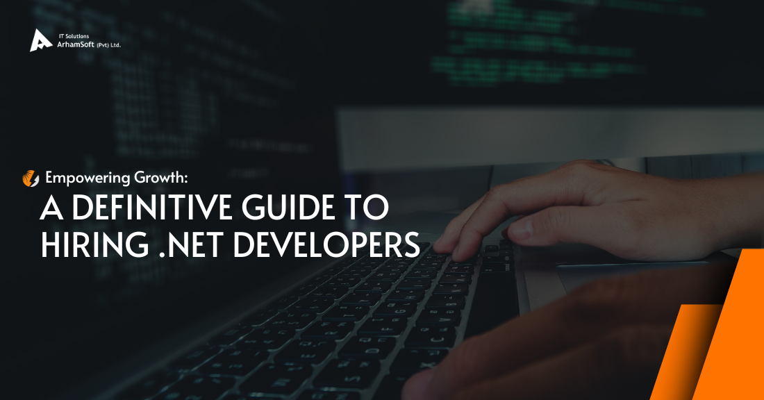 Empowering Growth: A Definitive Guide to Hiring Dot Net Developers