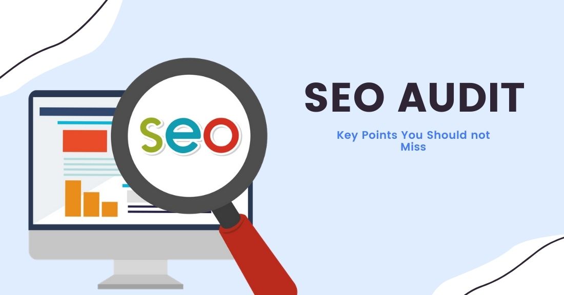 (SEO Audit) – Key Points You Should not Miss