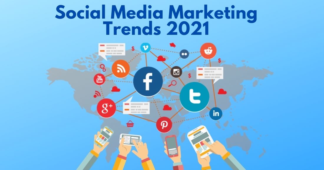 Social Media Marketing Trends for 2021