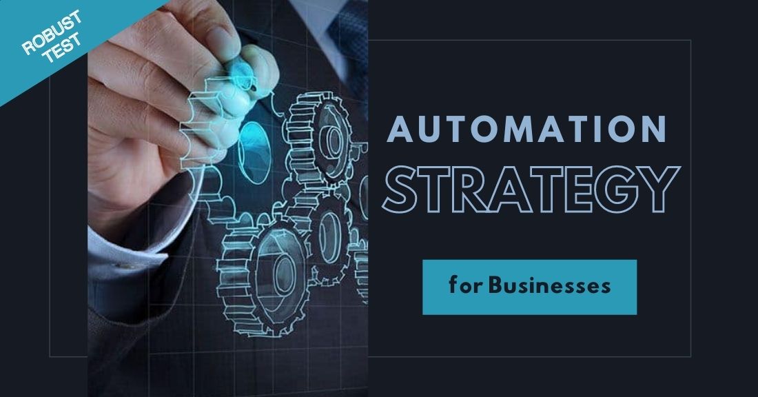 Advantages of a Robust Test Automation Strategy for Businesses