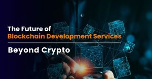 Beyond Crypto | The Future of Blockchain Development Services