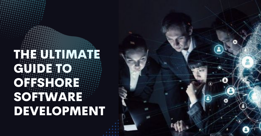 The Ultimate Guide to Offshore Software Development