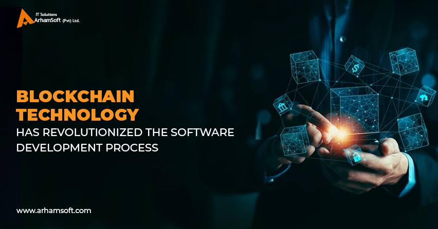 Blockchain Technology has Revolutionized the Software Development Process