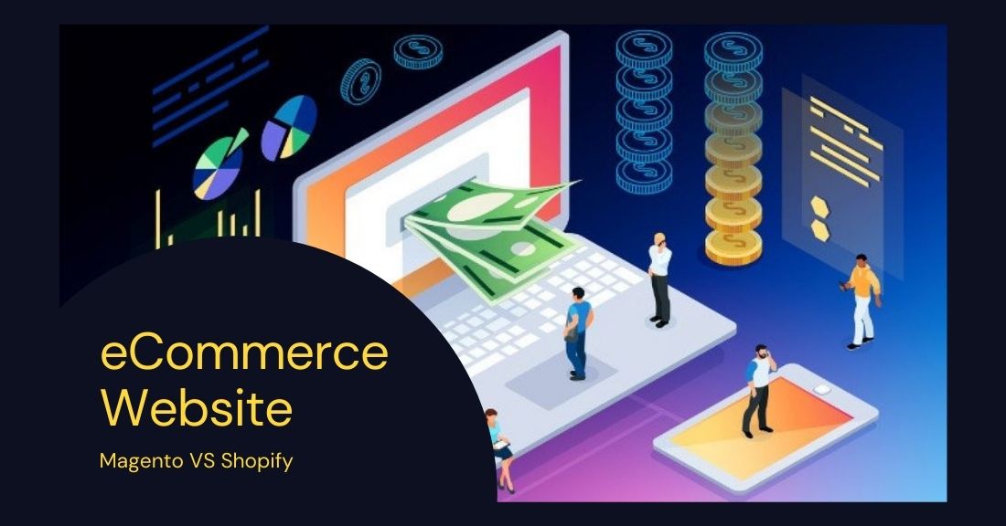 Which eCommerce Website Should Be Preferred: Magento or Shopify?
