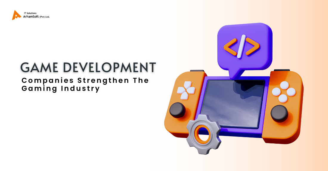 Game development companies strengthen the gaming industry