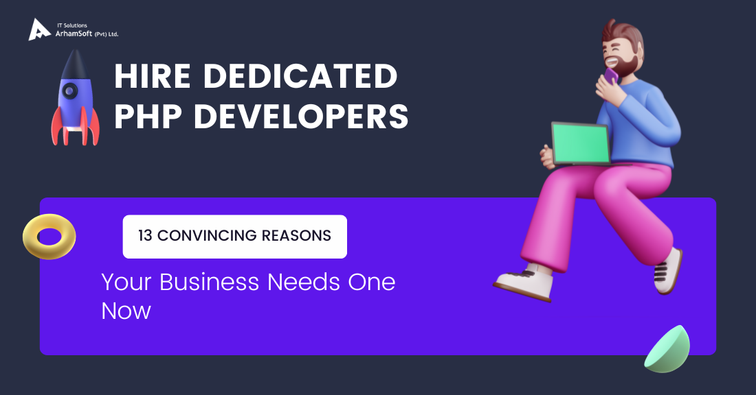 Outsource php developers | 13 Convincing Reasons Your Business Needs One Now