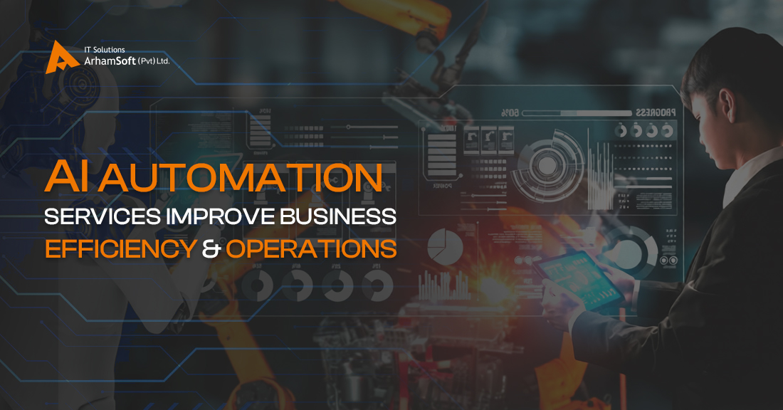 How AI Automation Services Improve Business Efficiency and Operations